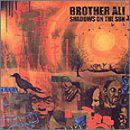 Shadows On The Sun - Brother Ali - Musiikki - RHYMESAYERS ENTERTAINMENT - 0826257003416 - lauantai 20. huhtikuuta 2013