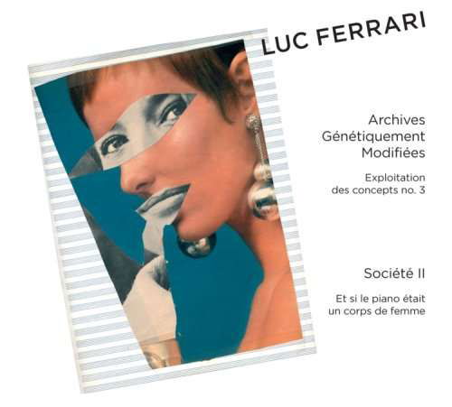 Cover for Luc Ferrari · Archives Genetiquement Modifiees / Societe II (CD) (2015)