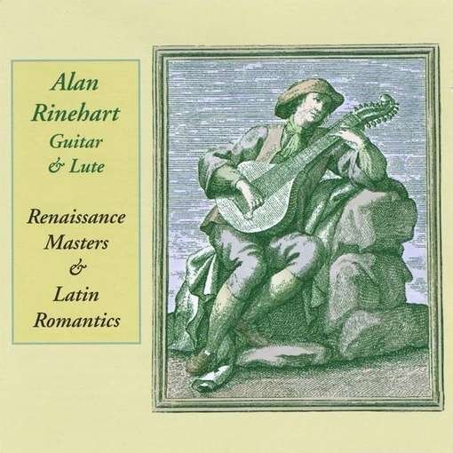 Cover for Alan Rinehart · Renaissance Masters &amp; Latin Romantics (CD) (2010)