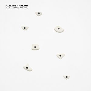 Alexis Taylor · Await Barbarians (LP) (2014)