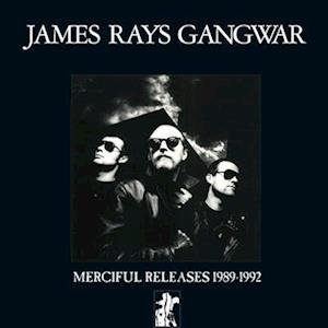 James Rays Gangwar · Merciful Releases 1989-1992 (LP) (2022)
