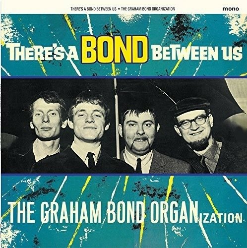 Cover for Graham Bond Organization · Theres A Bond Between Us (LP) (2018)