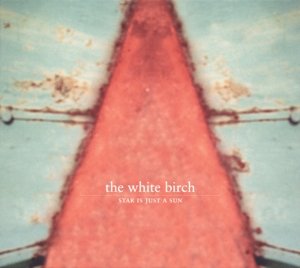 Cover for White Birch · Star Is Just The Sun (LP) (2015)