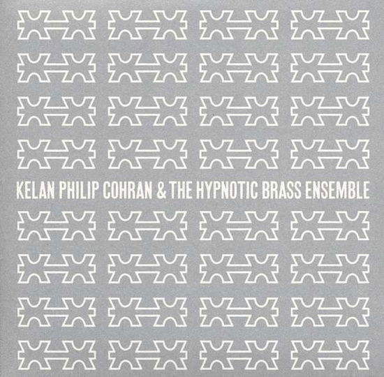 Cover for Kelan Philip &amp; The Hypnotic Brass Ensemble Cohran · Kelan Philip Cohran &amp; The Hypnotic Brass Ensemble (LP) (2012)