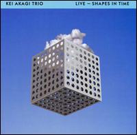 Live-shapes in Time - Kei Akagi - Muzyka - ONE VOICE - 4988112415416 - 23 lipca 2014