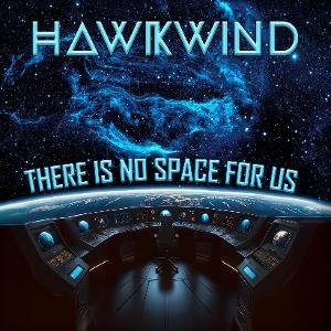 Cover for Hawkwind · There Is No Space For Us (LP) (2025)