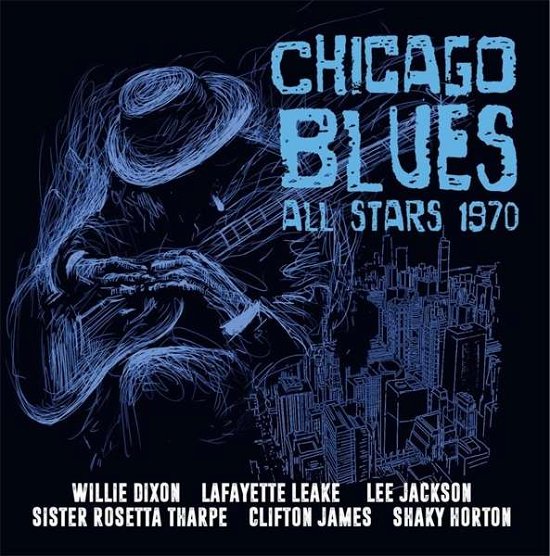 Willie Dixon / Lafayette Leake / Lee Jackson / Sister Rosetta Tharpe / Clifton James / Shaky Horton · Chicago Blues All Stars 1970 (CD) (2017)