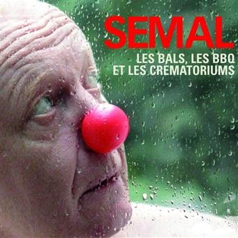 Cover for Claude Semal · Les Bals, Les Bbq Et Les Crematoriums (CD) (2016)