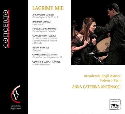 Lagrime mie - Antonacci,Anna Caterina / Accademia degli Astrusi - Muziek - Concerto Classics - 8012665209416 - 6 december 2020