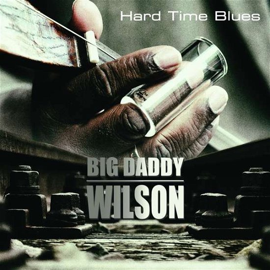 Cover for Big Daddy Wilson · Hard Time Blues (CD) (2021)