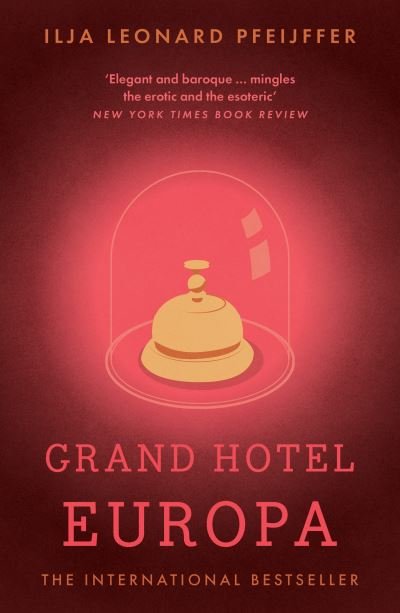 Grand Hotel Europa - Ilja Leonard Pfeijffer - Bøger - HarperCollins Publishers - 9780008375416 - 2. marts 2023