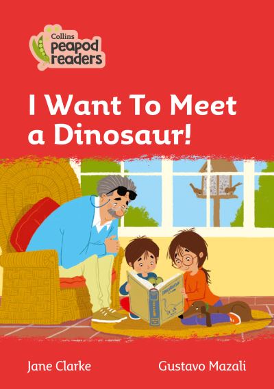 Cover for Jane Clarke · Level 5 - I Want To Meet a Dinosaur! - Collins Peapod Readers (Paperback Book) [American edition] (2021)