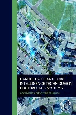 Cover for Mellit, Adel (Faculty of Sciences and Technology, University of Jijel, Algeria) · Handbook of Artificial Intelligence Techniques in Photovoltaic Systems: Modeling, Control, Optimization, Forecasting and Fault Diagnosis (Paperback Book) (2022)