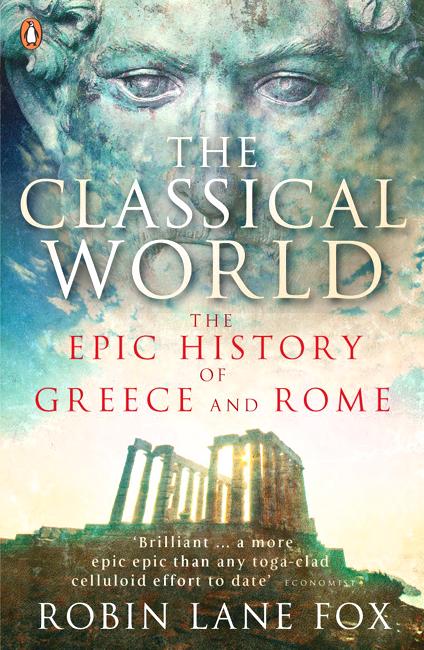 Cover for Robin Lane Fox · The Classical World: An Epic History of Greece and Rome (Paperback Book) [1st edition] (2006)