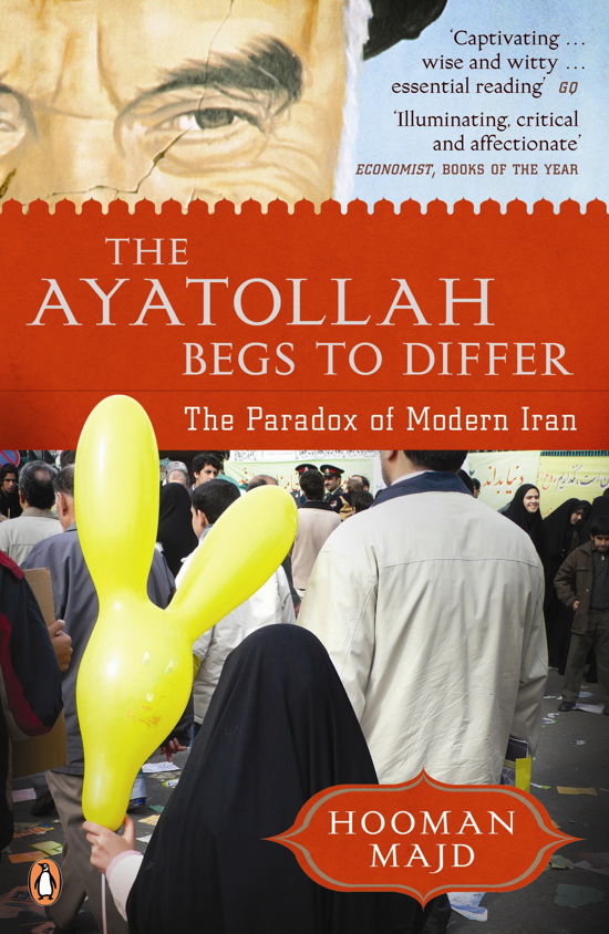 The Ayatollah Begs to Differ: The Paradox of Modern Iran - Hooman Majd - Livros - Penguin Books Ltd - 9780141047416 - 27 de agosto de 2009
