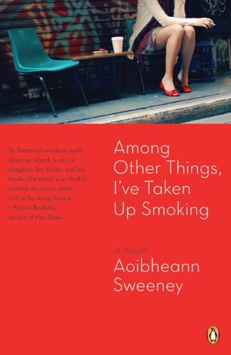 Cover for Aoibheann Sweeney · Among Other Things, I've Taken Up Smoking (Paperback Bog) [Reprint edition] (2008)