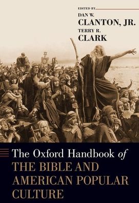 Cover for The Oxford Handbook of the Bible and American Popular Culture - Oxford Handbooks (Hardcover Book) (2020)