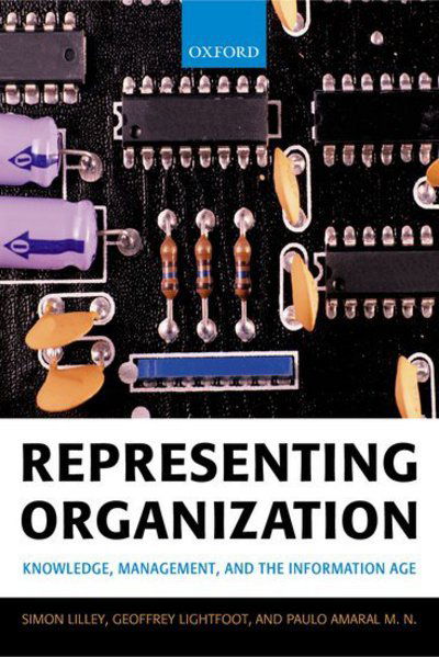 Cover for Lilley, Simon (, Management Centre, University of Leicester) · Representing Organization: Knowledge, Management, and the Information Age (Hardcover Book) (2004)