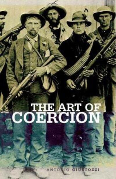 Cover for Antonio Giustozzi · Art of Coercion: the Primitive Accumulation and Management of Coercive Power (Hardcover Book) (2011)