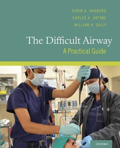 Cover for Hagberg, Carin A. (Joseph C. Grabel Professor and Chair, Joseph C. Grabel Professor and Chair, Department of Anesthesiology, University of Texas Medical School at Houston, Houston, Texas, USA) · The Difficult Airway: A Practical Guide (Spiralbuch) (2013)