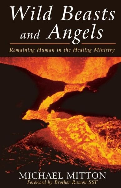 Cover for Michael Mitton · Wild Beasts and Angels: Remaining Human in the Healing Ministry (Paperback Book) (2000)