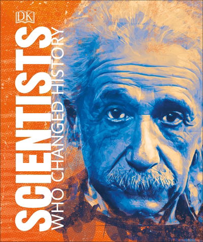 Scientists Who Changed History - DK People Who Changed History - Dk - Bücher - Dorling Kindersley Ltd - 9780241363416 - 5. September 2019