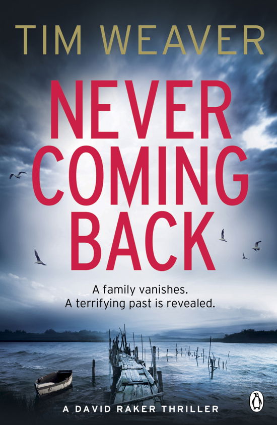 Never Coming Back: The gripping Richard & Judy thriller from the bestselling author of No One Home - David Raker Missing Persons - Tim Weaver - Books - Penguin Books Ltd - 9780241954416 - August 29, 2013