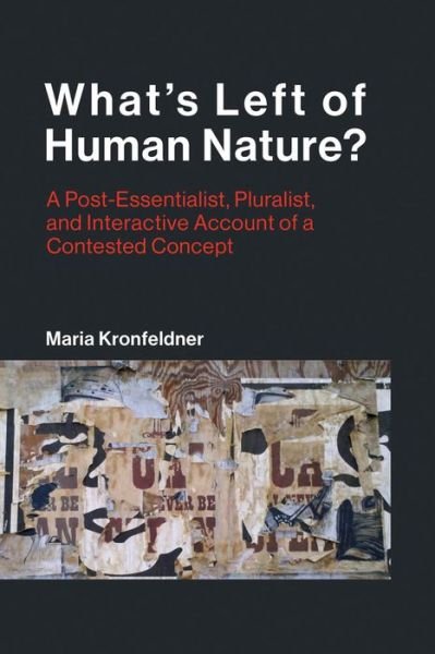 Cover for Kronfeldner, Maria (Associate Professor, Central European University) · What's Left of Human Nature?: A Post-Essentialist, Pluralist, and Interactive Account of a Contested Concept - Life and Mind: Philosophical Issues in Biology and Psychology (Hardcover bog) (2018)