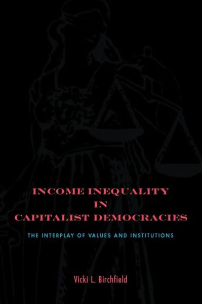 Income Inequality in Capitalist Democracies: The Interplay of Values and Institutions - Birchfield, Vicki L. (Georgia Tech) - Books - Pennsylvania State University Press - 9780271034416 - June 15, 2012