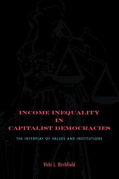 Cover for Birchfield, Vicki L. (Georgia Tech) · Income Inequality in Capitalist Democracies: The Interplay of Values and Institutions (Paperback Book) (2012)