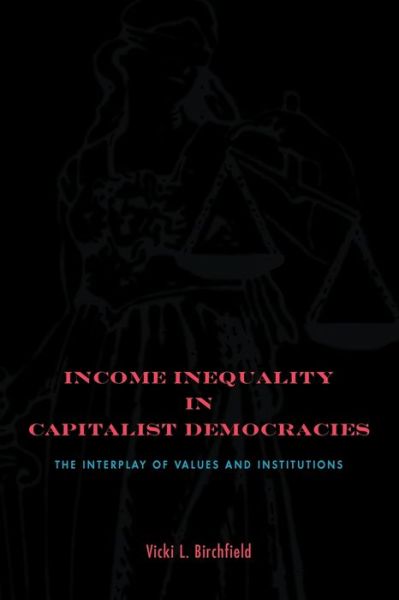 Cover for Birchfield, Vicki L. (Georgia Tech) · Income Inequality in Capitalist Democracies: The Interplay of Values and Institutions (Paperback Book) (2012)