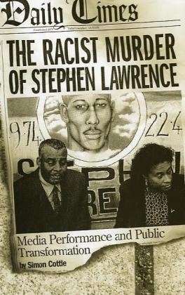Cover for Simon Cottle · The Racist Murder of Stephen Lawrence: Media Performance and Public Transformation (Hardcover Book) (2004)
