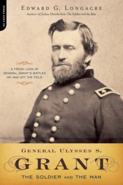 Cover for Edward Longacre · General Ulysses S. Grant: The Soldier and the Man (Paperback Book) (2007)