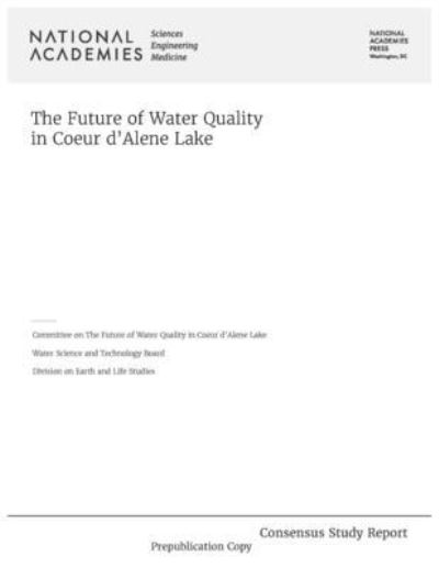 Cover for National Academies of Sciences, Engineering, and Medicine · Future of Water Quality in Coeur d'Alene Lake (Book) (2023)