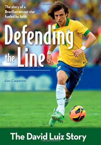 Cover for Alex Carpenter · Defending the Line: The David Luiz Story - ZonderKidz Biography (Paperback Book) (2014)