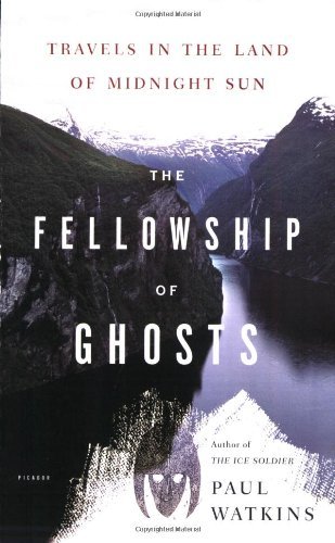 The Fellowship of Ghosts: Travels in the Land of Midnight Sun - Paul Watkins - Books - Picador - 9780312359416 - December 12, 2006