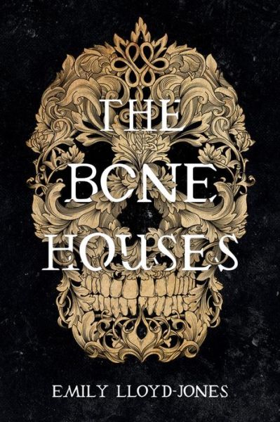 Cover for Emily Lloyd-Jones · The Bone Houses (Hardcover bog) (2019)