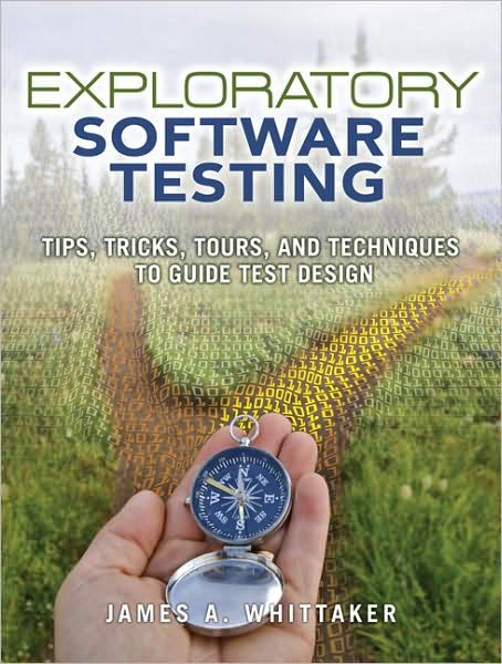 Exploratory Software Testing: Tips, Tricks, Tours, and Techniques to Guide Test Design - James Whittaker - Bøger - Pearson Education (US) - 9780321636416 - 17. september 2009