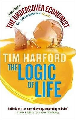 Cover for Tim Harford · The Logic Of Life: Uncovering the New Economics of Everything (Paperback Book) [1º edição] (2009)