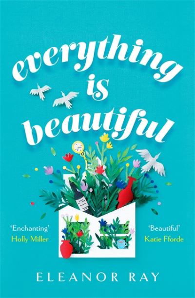 Everything is Beautiful:  'the most uplifting book of the year' Good Housekeeping - Eleanor Ray - Książki - Little, Brown Book Group - 9780349427416 - 16 września 2021