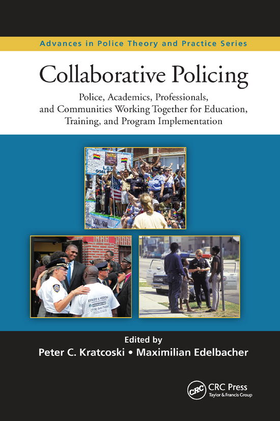 Collaborative Policing: Police, Academics, Professionals, and Communities Working Together for Education, Training, and Program Implementation - Advances in Police Theory and Practice -  - Książki - Taylor & Francis Ltd - 9780367870416 - 10 grudnia 2019