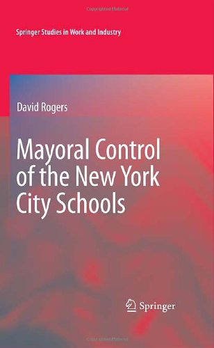 Cover for David Rogers · Mayoral Control of the New York City Schools - Springer Studies in Work and Industry (Gebundenes Buch) [2009 edition] (2008)