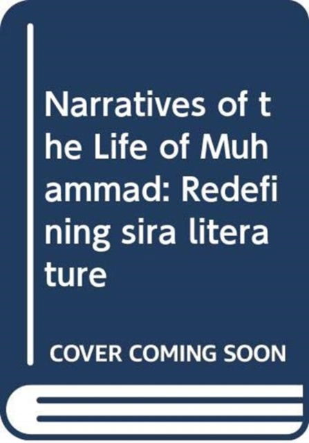 Cover for Gurdofarid Miskinzoda · Narratives of the Life of Muhammad: Redefining sira literature - Routledge Studies in Classical Islam (Hardcover Book) (2025)