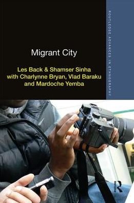 Cover for Les Back · Migrant City - Routledge Advances in Ethnography (Inbunden Bok) (2018)