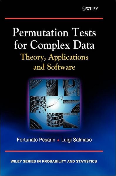 Cover for Pesarin, Fortunato (University of Padova, Italy) · Permutation Tests for Complex Data: Theory, Applications and Software - Wiley Series in Probability and Statistics (Gebundenes Buch) (2010)