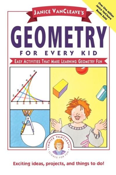 Cover for Janice VanCleave · Janice VanCleave's Geometry for Every Kid: Easy Activities that Make Learning Geometry Fun - Science for Every Kid Series (Paperback Book) (1994)
