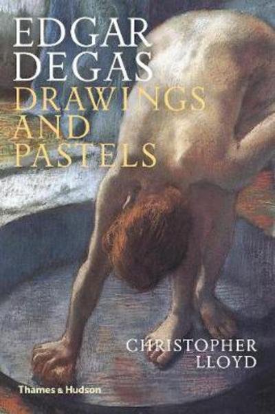 Cover for Christopher Lloyd · Edgar Degas: Drawings and Pastels (Paperback Book) (2017)