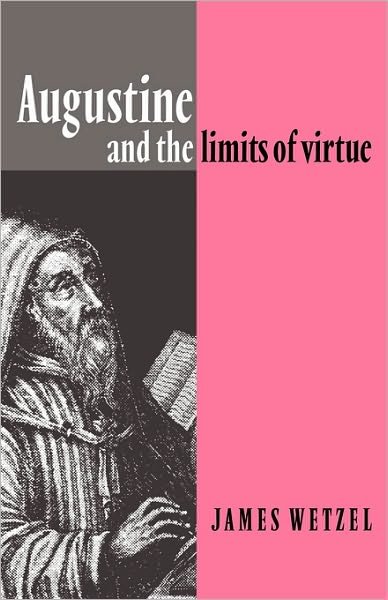 Cover for Wetzel, James (Colgate University, New York) · Augustine and the Limits of Virtue (Hardcover Book) (1992)