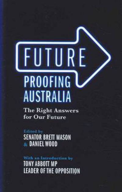 Cover for Brett Mason · Future Proofing Australia: The Right Answers for Our Future (Paperback Book) (2013)