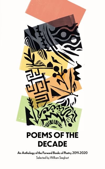 Poems of the Decade 2011–2020: An Anthology of the Forward Books of Poetry 2011–2020 - Various Poets - Kirjat - Faber & Faber - 9780571369416 - torstai 16. syyskuuta 2021